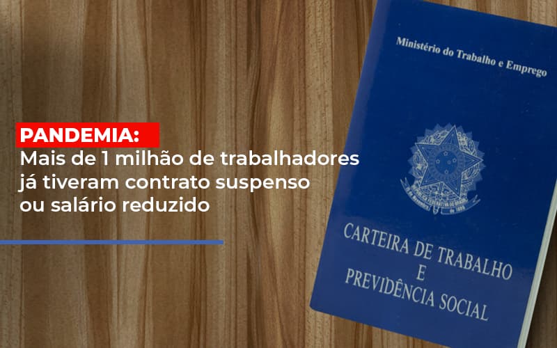 pandemia-mais-de-1-milhao-de-trabalhadores-ja-tiveram-contrato-suspenso-ou-salario-reduzido - Pandemia: Mais de 1 milhão de trabalhadores já tiveram contrato suspenso ou salário reduzido