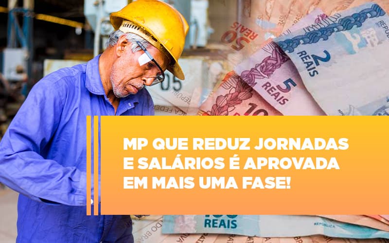 mp-que-reduz-jornadas-e-salarios-e-aprovada-em-mais-uma-fase - MP que reduz jornadas e salários é aprovada em mais uma fase!