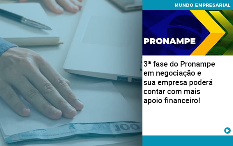 3-fase-do-pronampe-em-negociacao-e-sua-empresa-podera-contar-com-mais-apoio-financeiro - 3ª fase do Pronampe em negociação e sua empresa poderá contar com mais apoio financeiro!