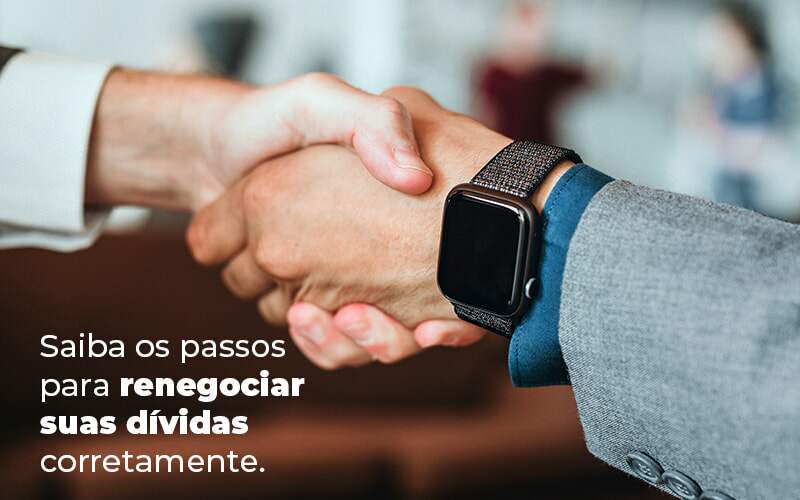 Saiba Os Passos Para Renegociar Suas Dividas Corretamente Blog - Quero montar uma empresa - Renegociar dívida: quais os passos?