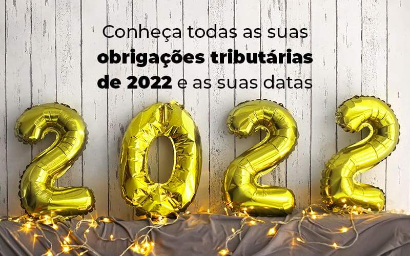 Conheca Todas As Obrigacoes Tributarias De 2022 E As Suas Datas Blog - Quero montar uma empresa - Agenda tributária: Confira, neste guia, as principais informações dos impostos 2022