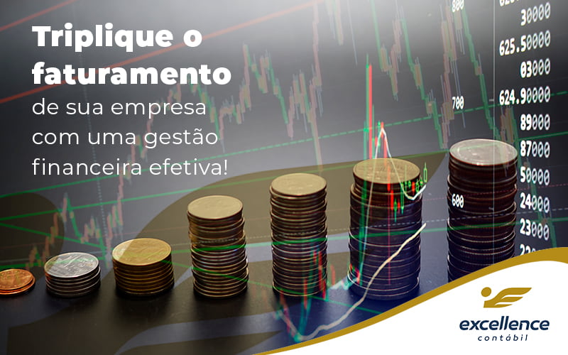 Triplique O Faturamento De Sua Empresa Com Uma Gestao Financeira Efetiva Blog - Contabilidade em São Luís - MA | Excellence Contábil - Saiba agora como executar a gestão financeira da sua empresa.